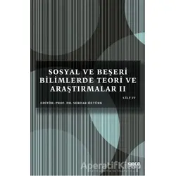 Sosyal ve Beşeri Bilimlerde Teori ve Araştırmalar 2 Cilt 4 - Serdar Öztürk - Gece Kitaplığı