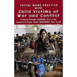Social Work Practice With Child Victims of War and Conflict - Nurdan Duman - Gece Kitaplığı