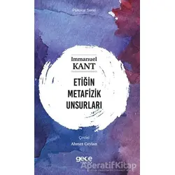 Etiğin Metafizik Unsurları - Immanuel Kant - Gece Kitaplığı
