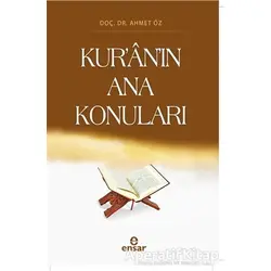 Kur’an’ın Ana Konuları - Ahmet Öz - Ensar Neşriyat
