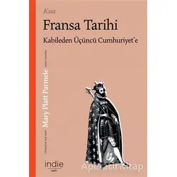 Kısa Fransa Tarihi - Mary Platt Parmele - İndie Yayınları