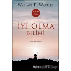 İyi Olma Bilimi - Wallace D. Wattles - İndie Yayınları