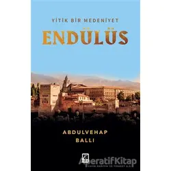 Yitik Bir Medeniyet Endülüs - Abdulvehap Ballı - Çıra Yayınları