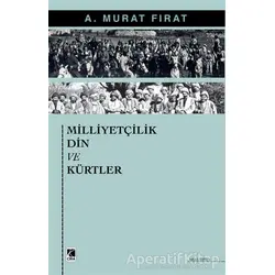 Milliyetçilik Din ve Kürtler - A. Murat Fırat - Çıra Yayınları