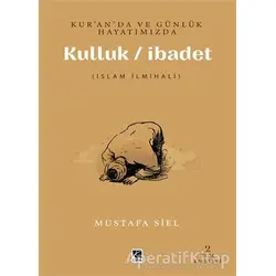 Kur’an’da ve Günlük Hayatımızda Kulluk / İbadet - Musatafa Siel - Çıra Yayınları