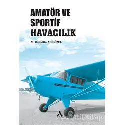 Amatör ve Sportif Havacılık - M. Bahattin Adıgüzel - Sonçağ Yayınları