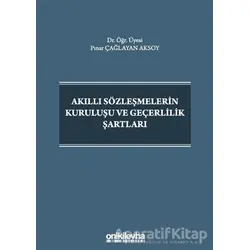 Akıllı Sözleşmelerin Kuruluşu ve Geçerlilik Şartları - Pınar Çağlayan Aksoy - On İki Levha Yayınları