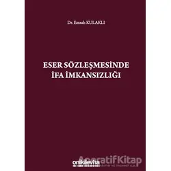 Eser Sözleşmesinde İfa İmkansızlığı - Emrah Kulaklı - On İki Levha Yayınları