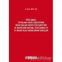 Siyasi Amaçlı Tutuklama Yasağı Çerçevesinde İnsan Hakları Avrupa Sözleşmesinin 18. Maddesinin Kapsam