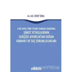 6102 Sayılı Türk Ticaret Kanunu Odağında Şirket Yetkililerinin Gerçeğe Aykırılıktan Doğan Kabahat ve