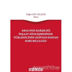Arsa Payı Karşılığı İnşaat Sözleşmesinde Yüklenicinin Ayıptan Doğan Sorumluluğu