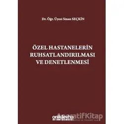 Özel Hastanelerin Ruhsatlandırılması ve Denetlenmesi - Sinan Seçkin - On İki Levha Yayınları
