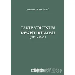 Takip Yolunun Değiştirilmesi (İİK m.43/2) - Kardelen Karagüllü - On İki Levha Yayınları