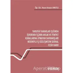 Yargıtay Kararları Işığında İşverenin İşçinin Ahlak ve İyiniyet Kurallarına Uymayan Davranışları Ned