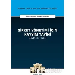 Şirket Yönetimi İçin Kayyım Tayini (CMK m. 133) - Abdurrahman Burak Karahan - On İki Levha Yayınları