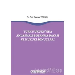 Türk Hukukunda Anlaşmalı Boşanma Davası ve Hukuki Sonuçları - Zeynep Yargıç - On İki Levha Yayınları