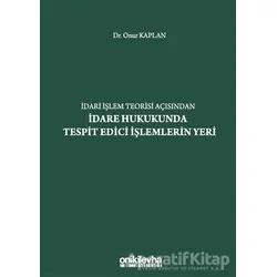 İdari İşlem Teorisi Açısından İdare Hukukunda Tespit Edici İşlemlerin Yeri