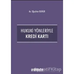 Hukuki Yönleriyle Kredi Kartı - Oğuzhan Buhur - On İki Levha Yayınları
