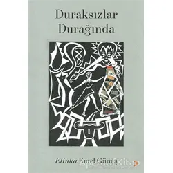 Duraksızlar Durağında - Elinka Emel Güneş - Cinius Yayınları