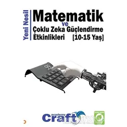Yeni Nesil Matematik ve Çoklu Zeka Güçlendirme Etkinlikleri (10-15 Yaş)