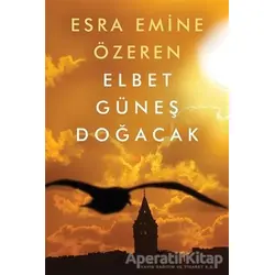 Elbet Güneş Doğacak - Esra Emine Özeren - Cinius Yayınları