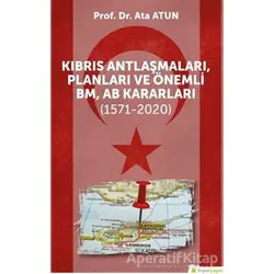 Kıbrıs Antlaşmaları, Planları ve Önemli BM, AB Kararları (1571-2020)