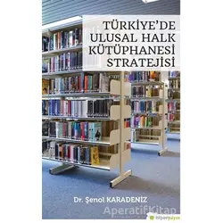 Türkiye’de Ulusal Halk Kütüphanesi Stratejisi - Şenol Karadeniz - Hiperlink Yayınları