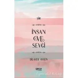 İnsan ve Sevgi - Dilaver Aygen - Gece Kitaplığı