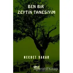 Ben Bir Zeytin Tanesiyim - Necdet Sakar - Gece Kitaplığı