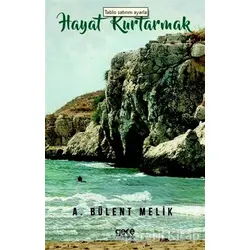 Hayat Kurtarmak - A. Bülent Melik - Gece Kitaplığı
