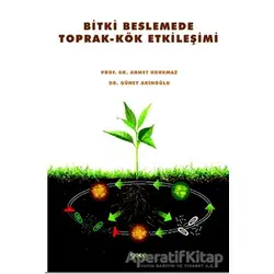 Bitki Beslemede Toprak-Kök Etkileşimi - Ahmet Korkmaz - Gece Kitaplığı
