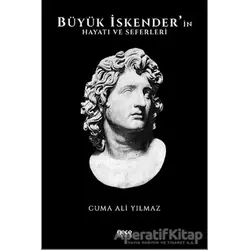 Büyük İskenderin Hayatı ve Seferleri - Cuma Ali Yılmaz - Gece Kitaplığı