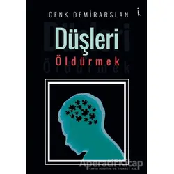 Düşleri Öldürmek - Cenk Demirarslan - İkinci Adam Yayınları