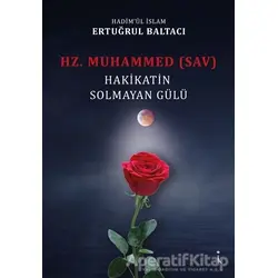 Hz. Muhammed (sav) Hakikatin Solmayan Gülü - Ertuğrul Baltacı - İkinci Adam Yayınları