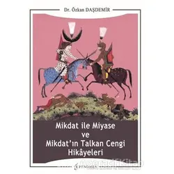 Mikdat ile Miyase ve Mikdatın Talkan Cengi Hikayeleri - Özkan Daşdemir - Fenomen Yayıncılık