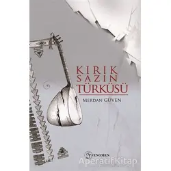 Kırık Sazın Türküsü - Merdan Güven - Fenomen Yayıncılık
