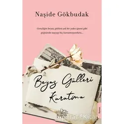 Beyaz Gülleri Kurutma - Naşide Gökbudak - Nemesis Kitap