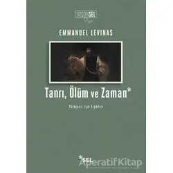 Tanrı, Ölüm ve Zaman - Emmanuel Levinas - Sel Yayıncılık