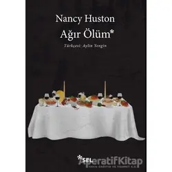 Ağır Ölüm - Nancy Huston - Sel Yayıncılık