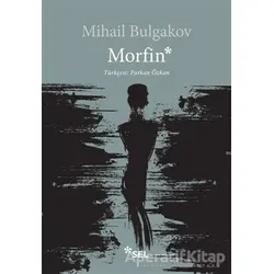 Morfin - Mihail Afanasyeviç Bulgakov - Sel Yayıncılık