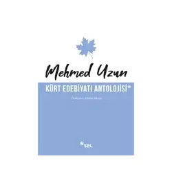 Kürt Edebiyatı Antolojisi - Mehmed Uzun - Sel Yayıncılık