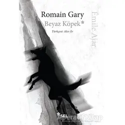 Beyaz Köpek - Romain Gary - Sel Yayıncılık