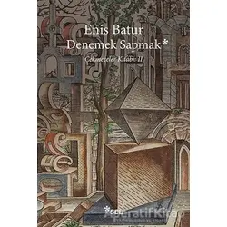 Denemek Sapmak - Enis Batur - Sel Yayıncılık