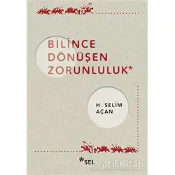Bilince Dönüşen Zorunluluk - H. Selim Açan - Sel Yayıncılık