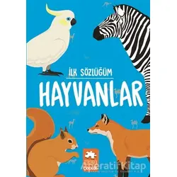 Hayvanlar - İlk Sözlüğüm - Kolektif - Eksik Parça Yayınları