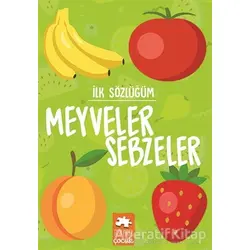 Meyveler Sebzeler - İlk Sözlüğüm - Kolektif - Eksik Parça Yayınları