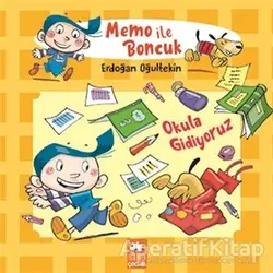 Okula Gidiyoruz - Memo ile Boncuk - Erdoğan Oğultekin - Eksik Parça Yayınları