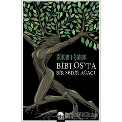 Biblos’ta Bir Sedir Ağacı - Güldem Şahan - Eksik Parça Yayınları
