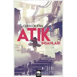 Atık İnsanları - Chen Qiufan - Eksik Parça Yayınları