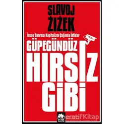Güpegündüz Hırsız Gibi - Slavoj Zizek - Eksik Parça Yayınları